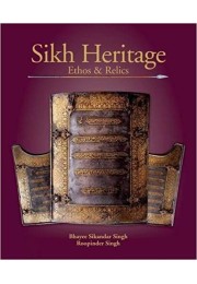 Sikh Heritage:Ethos & Relics Sikh Heritage:Ethos & Relics